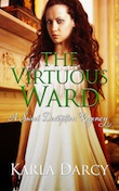 The Virtuous Ward by Bestselling Regency Author Karla Darcy